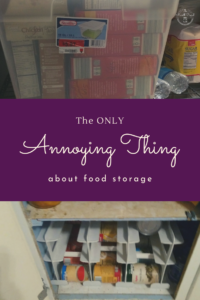 Food storage has so many great benefits for all that it can help you.  But there is one very frustratingly, annoying thing about food storage.  